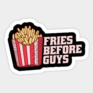 Fries Before Guys Sticker